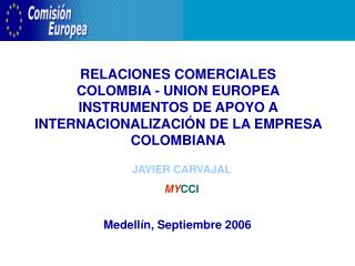 RELACIONES COMERCIALES COLOMBIA - UNION EUROPEA INSTRUMENTOS DE APOYO A INTERNACIONALIZACIÓN DE LA EMPRESA COLOMBIANA