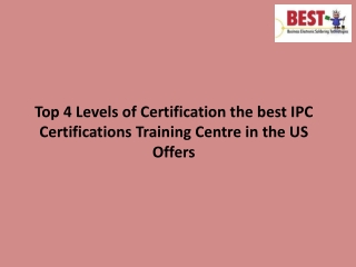 Top 4 Levels of Certification the best IPC Certifications Training Centre in the US Offers