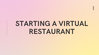 STARTING A VIRTUAL RESTAURANT  VIRTUAL RESTAURANT PPT