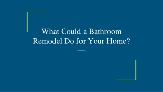 What Could a Bathroom Remodel Do for Your Home?