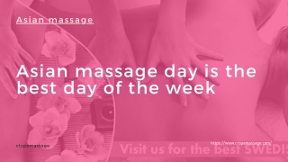 Asian massage day is the best day of the week