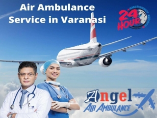 Obtain Angel Air and Train Ambulance Service in Varanasi with the Medical Assist