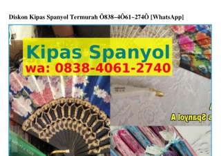 Diskon Kipas Spanyol Termurah ౦838·4౦6I·2ᜪ4౦{WA}