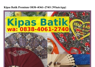 Kipas Batik Premium Ö838-4ÖϬl-ᒿ74Ö(whatsApp)