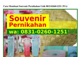 Cara Membuat Souvenir Pernikahan Unik ౦831–౦ᒿ6౦–1ᒿ51(WA)