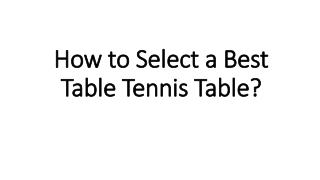 How to Select a Best Table Tennis Table?