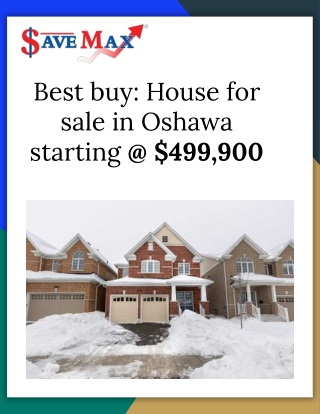 Best buy- House for sale in Oshawa starting @ $499,900