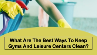 What Are The Best Ways To Keep Gyms And Leisure Centers Clean?