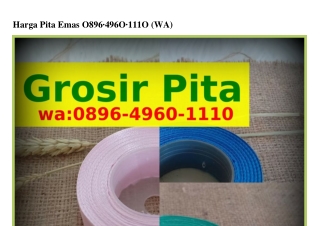 Harga Pita Emas ౦89Ϭ.49Ϭ౦.111౦{WhatsApp}