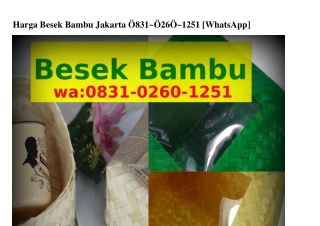 Harga Besek Bambu Jakarta 08ЗI-02Ꮾ0-I25I(whatsApp)
