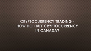 Cryptocurrency Trading - How do I buy cryptocurrency in Canada?
