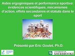 Aides ergog niques et performance sportive: vidences scientifiques, m canismes d action, effets secondaires et statuts