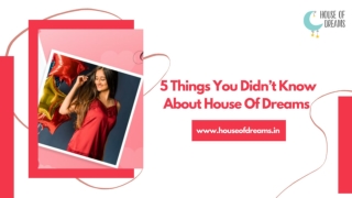 5 Things You Didn’t Know About House Of Dreams