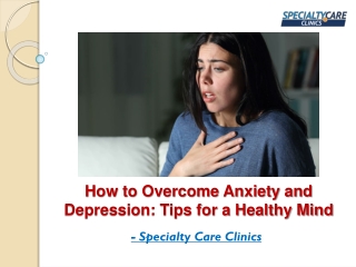 How to Overcome Anxiety and Depression - Tips for a Healthy Mind