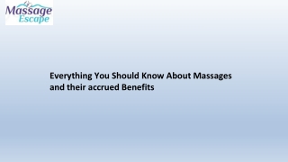 Everything You Should Know About Massages and their accrued Benefits