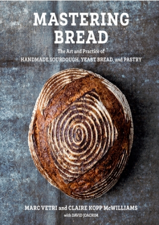 E Books Mastering Bread: The Art and Practice of Handmade Sourdough, Yeasted Bread, and Pastry P-DF Ready