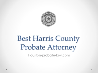 Best Harris County Probate Attorney - www.houston-probate-law.com