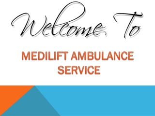 Medilift Ambulance Service in Dhanbad and Jamshedpur is efficient enough.