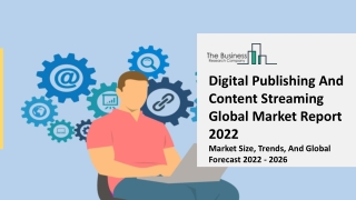 Digital Publishing And Content Streaming Market Rapid Growth, Key Solutions 2031