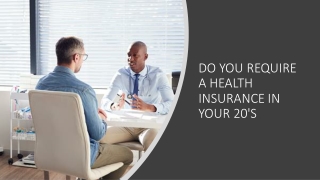 DO YOU REQUIRE A HEALTH INSURANCE IN YOUR 20'S​