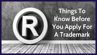 Things To Know Before You Apply For A Trademark