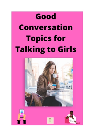 Good Conversation Topics for Talking to Girls