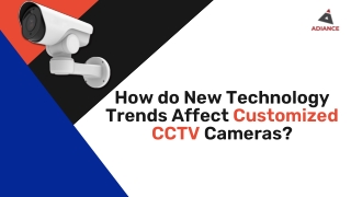 How do new technology trends affect customized CCTV cameras uary 2025 Sales Report