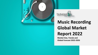 Music Recording Market Revenue, Key Trends Analysis And Share, 2022–2026