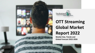 OTT Streaming Market – Global Industry Trend Analysis And Emerging Growth Factors