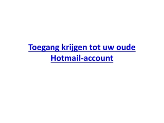 Toegang krijgen tot uw oude Hotmail-account