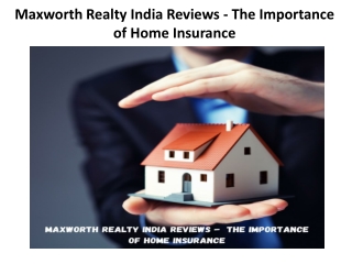 Maxworth Realty India Reviews - The Importance of Home Insurance