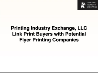 Printing Industry Exchange, LLC Link Print Buyers with Potential Flyer Printing Companies-converted