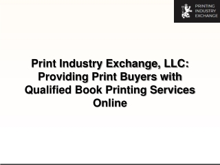 Print Industry Exchange, LLC- Providing Print Buyers with Qualified Book Printing Services Online-converted