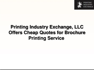 Printing Industry Exchange, LLC Offers Cheap Quotes for Brochure Printing Service-converted