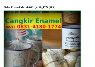 Gelas Enamel Murah O83l.4l8O.l774(whatsApp)