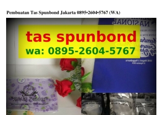 Pembuatan Tas Spunbond Jakarta O895•26OԿ•5ᜪ6ᜪ[WA]