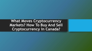 What Moves Cryptocurrency Markets? How To Buy And Sell Cryptocurrency In Canada?