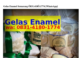 Gelas Enamel SemarangGelas Enamel Semarang Ô8౩l·ㄐl8Ô·l77ㄐ{WA}