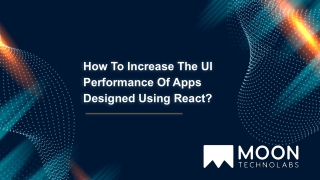 How To Increase The UI Performance Of Apps Designed Using React_