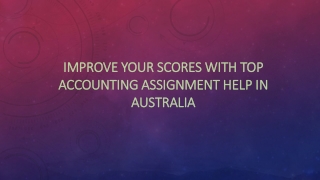 Improve Your Scores With Top Accounting Assignment Help in Australia