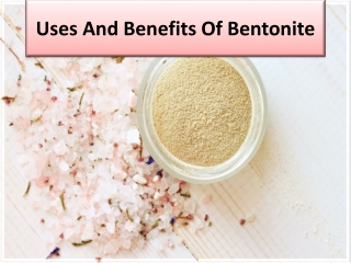 Check out 6 advantages of bentonite