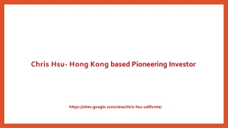 Chris Hsu- Hong Kong based pioneering investor