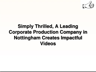 Simply Thrilled, A Leading Corporate Production Company in Nottingham Creates Impactful Videos-converted