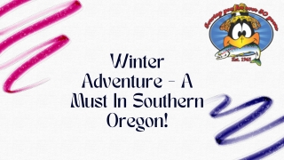 Winter Adventure - A Must In Southern Oregon!