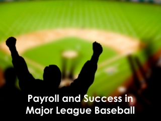 Payroll and Success in Major League Baseball