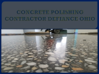 CONCRETE POLISHING CONTRACTOR DEFIANCE OHIO