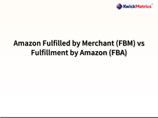 Amazon Fulfilled by Merchant (FBM) vs Fulfillment by Amazon (FBA)