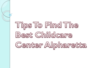 Tips To Find The Best Childcare Center Alpharetta