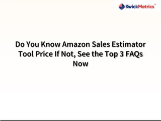 Do You Know Amazon Sales Estimator Tool Price If Not, See the Top 3 FAQs Now