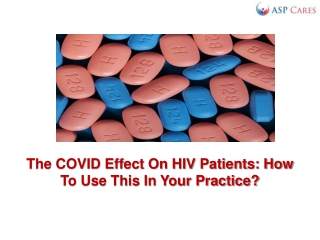 The COVID Effect On HIV Patients - How To Use This In Your Practice